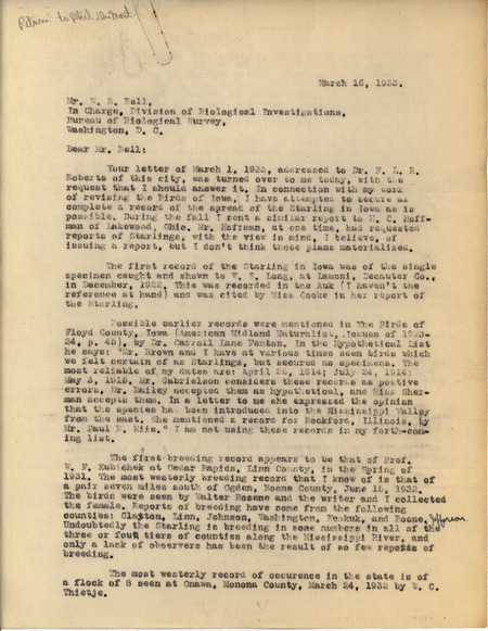 Letter from Philip DuMont to William Bell dated March 16, 1933. DuMont answers Bell's letter to Francis Roberts asking for information about the European Starling. DuMont provides a history of the Starling in Iowa, and includes an annotated list of all Starling sightings in Iowa dating back to 1922. This document is in response to a letter from William Bell to Francis Roberts: https://n2t.net/ark:/87292/w9bc3sw8c.